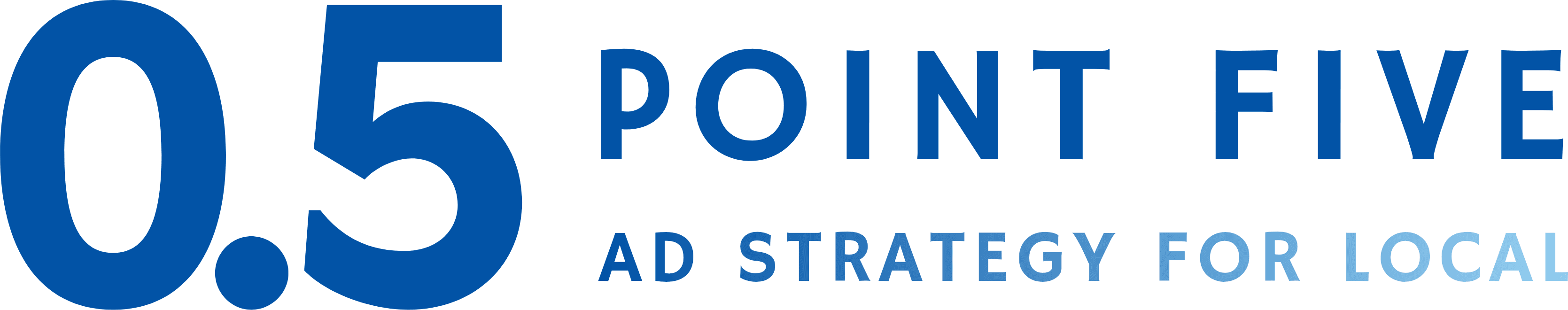 0.5 POINT FIVE — AD STRATEGY FOR LOCAL